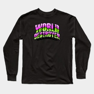 world destroyer Long Sleeve T-Shirt